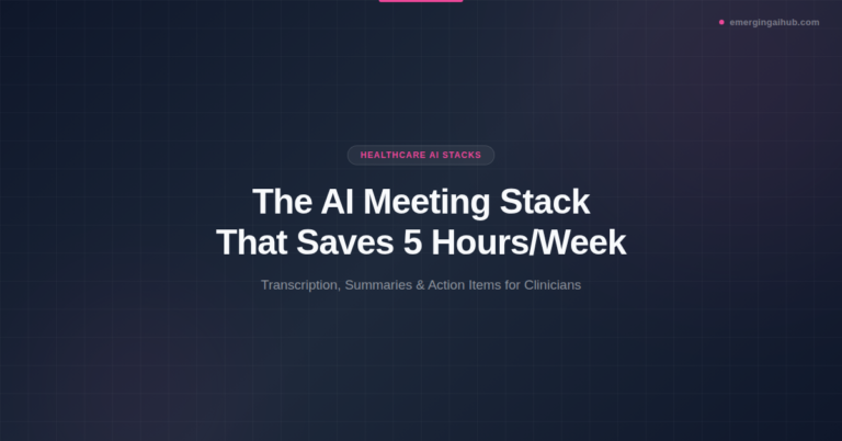 AI meeting tools for clinicians featured image — dark branded banner showing the title The AI Meeting Stack That Saves 5 Hours Per Week with the Healthcare AI Stacks category badge and EmergingAIHub branding