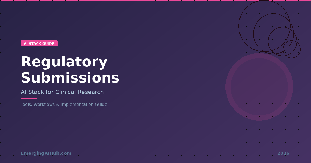 Regulatory Submissions AI Stack guide banner for clinical research — tools, workflows, and implementation